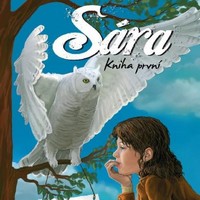Sára: Kniha první – Vás obejme bílými křídly moudrosti a duševní něhy