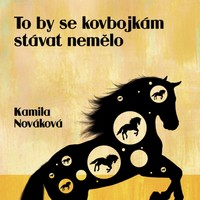 Příběh „kovbojky“ Kamily Novákové