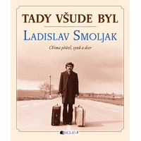 Tady všude byl Ladislav Smoljak. Divadelní legenda očima přátel a rodiny