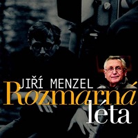 Jiřího Menzela léta rozmarná i hořká