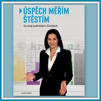 Úspěch měřím štěstím/ Co stojí podnikání v Čechách