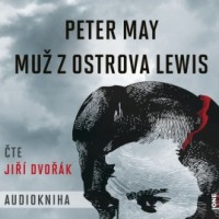Peter May: Muž z ostrova Lewis. Minulost temnější a city hlubší než rašeliniště ukrývající mrtvolu