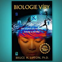 Biologie víry. Jak uvolnit sílu vědomí, hmoty a zázraků