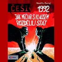 Češi 1992 aneb jak Mečiar s Klausem rozdělili stát
