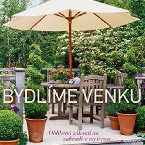 Bydlíme venku – Oblíbená zákoutí na zahradě a na terase