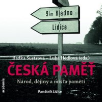 Masaryk, Horáková, Lidice – co utváří českou paměť?
