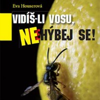 Vidíš-li vosu, nehýbej se!