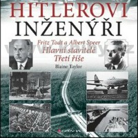 Hitlerovi inženýři: Fritz Todt a Albert Speer – Hlavní stavitelé Třetí říše
