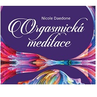 Nicole Daedone: Orgasmická meditace