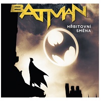 Batman nastoupil na Hřbitovní směnu
