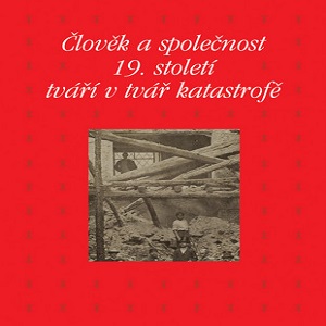 Člověk a společnost 19. století tváří v tvář katastrofě