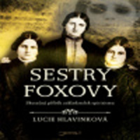 Kde bloudí vaše duše, sestry Foxovy?