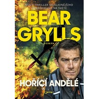 Dobrodruh Bear Grylls v roli spisovatele: Hořící andělé
