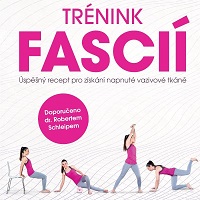 Fascinující fascie. Pravda o držení a tvaru našeho těla