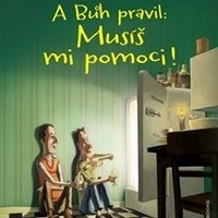 Přijde Bůh a řekne, že si musíte promluvit!
