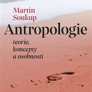 ANTROPOLOGIE ZKOUMÁ ČLOVĚKA VE VŠECH JEHO DIMENZÍCH