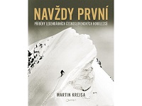 Navždy první; příběhy legendárních československých horolezců, které přečtete jedním dechem.