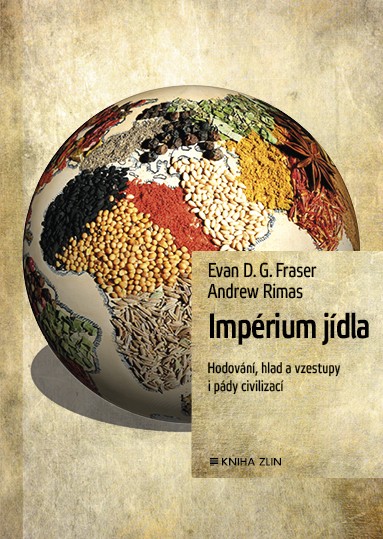 Impérium jídla: Hodování, hlad a vzestupy i pády civilizací
