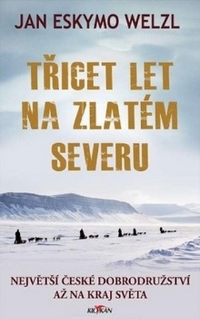 Tricet let na zlatem severu