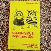 Co je a není komunismus? Nad tím se zamýšlí autorka Bini Adamczak