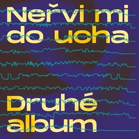 O kousek blíž popu: Neřvi mi do ucha vydávají Druhé album
