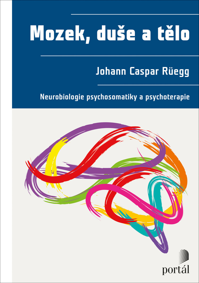 Mozek, duše a tělo: Neurobiologie psychosomatiky a psychoterapie
