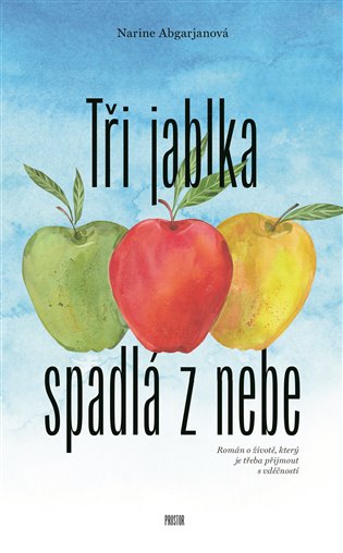 Tři jablka spadlá z nebe: Román o životě, který je třeba přijmout s vděčností