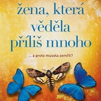 Věděla příliš mnoho. Byl to však skutečný důvod její smrti?