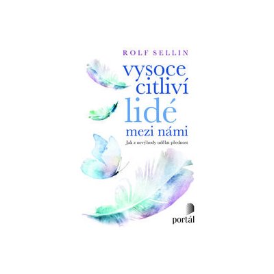 Vysoce citliví lidé mezi námi. Jak si z nevýhody udělat přednost?