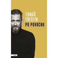 Tomáš Třeštík se pohybuje Po povrchu