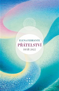 Přátelství: Diář 2022 Eleny Ferrante čeká právě na vás!