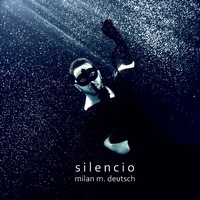 Milan Matyáš Deutsch vydává své čtvrté hudební cd s názvem „Silencio“