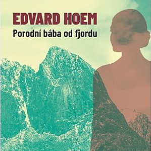 Porodní bába od fjordu Edvarda Hoema