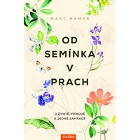 Od semínka v prach: Něžné vyprávění o jedné zahradě