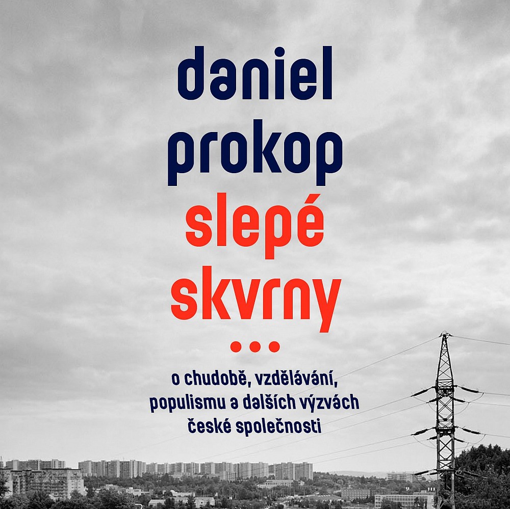 Slepé skvrny od Daniela Prokopa jsou sondou do problémů české společnosti, které nevidíme, nebo nechceme vidět