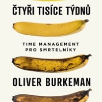 Život má jen čtyři tisíce týdnů, dělejte jen ty nejdůležitější věci