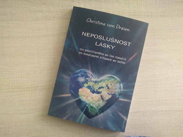 Christina von Dreien: NEPOSLUŠNOST LÁSKY, co pozitivního se lze naučit ze současné situace ve světě