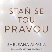 Sheleana Aiyana: Staň se tou pravou