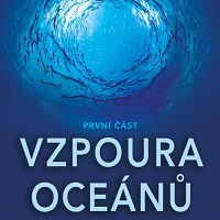 Vzpoura oceánů ohrožuje lidstvo