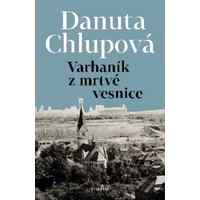 Varhaník z mrtvé vesnice od Danuty Chlupové: čtivé a živé vyprávění o životě na Karvinsku po roce 1948