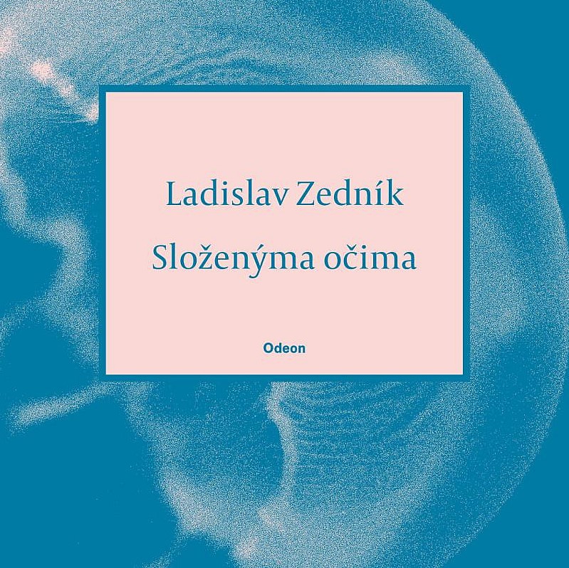 Sbírka Ladislava Zedníka Složenýma očima nehasí žízeň, ale umožňuje vychutnávat doušky jedinečnosti okamžiku