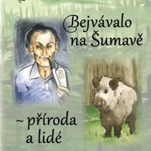 Bejvávalo na Šumavě: příroda a lidé