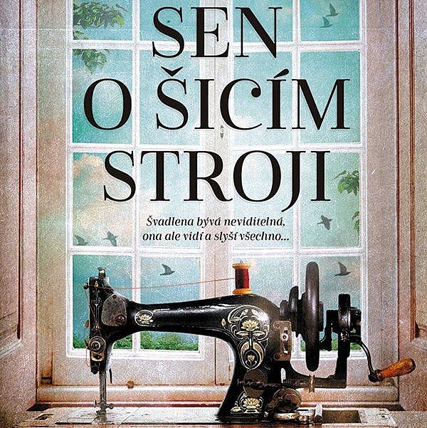Sen o šicím stroji. O tom, jak švadlenka ke štěstí (ne)přišla