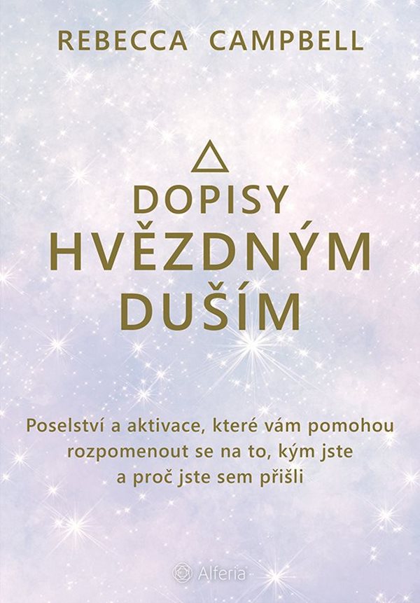 Dopisy hvězdným duším. Víte, proč jste sem přišli a jaké máte poslání?