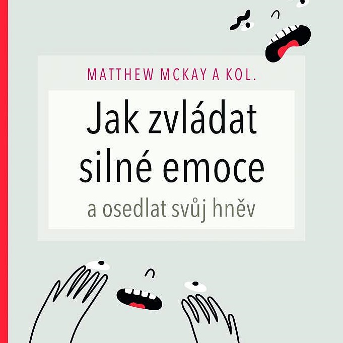 Jak zvládat silné emoce a osedlat svůj hněv