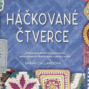 Háčkované čtverce pro každého kreativce. Zkuste tvořit rukama, nebudete litovat