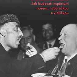 Jak budovat impérium nožem, naběračkou a vidličkou