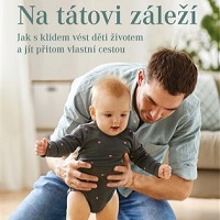 Táta je táta! Vize otcovství pro 21. století