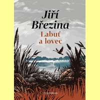 Labuť a lovec… A Jiří Březina, jak ho neznáte