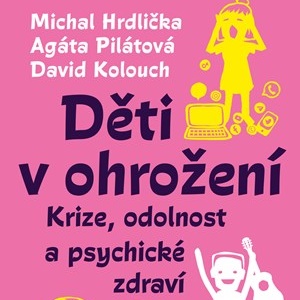Jsou dnešní děti a dospívající opravdu v ohrožení?